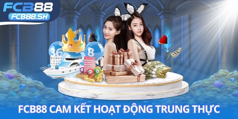 FCB88 cam kết hoạt động trung thực, chất lượng