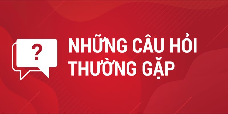 Các câu hỏi thắc mắc phổ biến nhất hiện nay