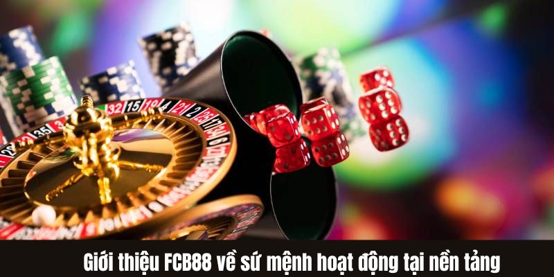 Giới thiệu FCB88 về sứ mệnh hoạt động tại nền tảng