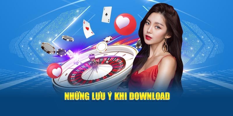 Các lưu ý quan trọng khi download app FCB88 về tay