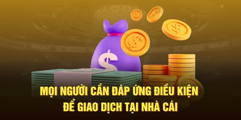 Các điều kiện mà người nạp tiền FCB88 cần đáp ứng