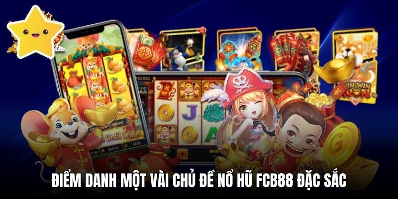 Danh sách trò chơi nổ hũ FCB88 nhất định phải trải nghiệm