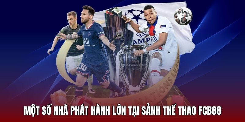 Điểm qua một số nhà phát hành uy tín tại sảnh thể thao FCB88